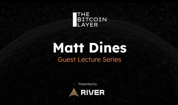 The Bitcoin Layer: Matt Dines Guest Lecture Series