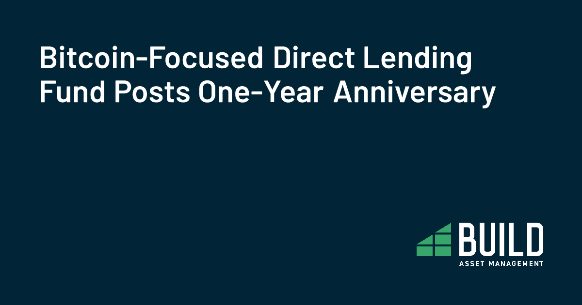 Bitcoin-Focused Direct Lending Fund Posts One-Year Anniversary